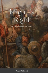 Enlarge image Cover: Might Is Right by Ragnar Redbeard - Lulu.com