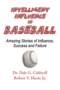 Abbildung von: Intelligent Influence In Baseball-Amazing Stories of Influence, Success, and Failure - Absolutely Amazing eBooks