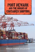 Cover: Port Newark and the Origins of Container Shipping - Rutgers University Press