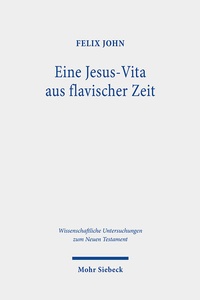 Abbildung von: Eine Jesus-Vita aus flavischer Zeit - Mohr Siebeck