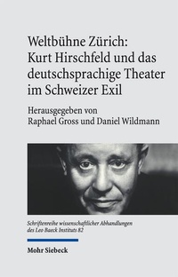 Bild: Weltbühne Zürich: Kurt Hirschfeld und das deutschsprachige Theater im Schweizer Exil - Mohr Siebeck