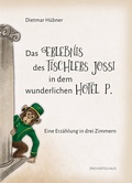 Cover: Das Erlebnis des Tischlers Jossi in dem wunderlichen Hotel P. - Verlag Dreiviertelhaus