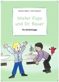 Cover: Mister Pups und Dr. Bauer - Kinderbuecherbarbarawalker