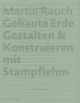 Cover: Martin Rauch: Gebaute Erde - Detail Architecture