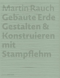 Enlarge image Cover: Martin Rauch: Gebaute Erde - Detail Architecture