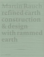 Cover: Martin Rauch: Refined Earth - Detail Architecture