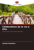 Cover: C&eacute;l&eacute;brations de la vie &agrave; Ettu - Editions Notre Savoir