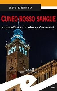 Abbildung von: Cuneo rosso sangue. Armando Dalmasso e i veleni del Conservatorio - Tascabili. Noir;Frilli