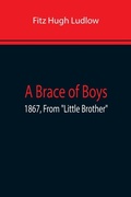 Cover: A Brace Of Boys; 1867, From "Little Brother" - ALPHA EDITION