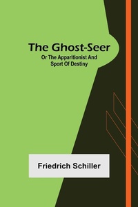 Abbildung von: The Ghost-Seer; or the Apparitionist; and Sport of Destiny - ALPHA EDITION