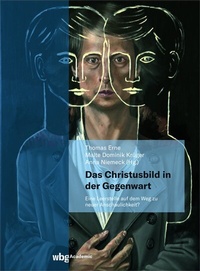 Abbildung von: Das Christusbild in der Gegenwart - eine Leerstelle auf dem Weg zu einer neuen Anschaulichkeit? - wbg Academic in Herder
