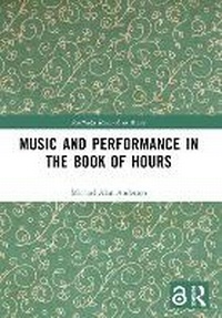 Abbildung von: Music and Performance in the Book of Hours - Routledge