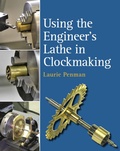 Cover: Using the Engineer's Lathe in Clockmaking - The Crowood Press Ltd