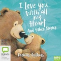Cover: I Love You With All My Heart and Other Stories - Bolinda Audio Books