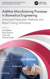 Enlarge image Cover: Additive Manufacturing Processes in Biomedical Engineering - CRC Press