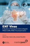 Cover: ENT Vivas: A Guide to Passing the Intercollegiate FRCS (ORL-HNS) Viva Examination - CRC Press