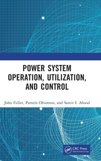 Enlarge image Cover: Power System Operation, Utilization, and Control - CRC Press