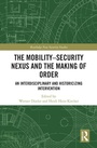 Cover: The Mobility-Security Nexus and the Making of Order - Routledge