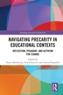 Cover: Navigating Precarity in Educational Contexts - Routledge