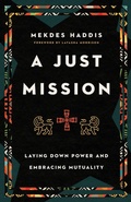 Cover: A Just Mission - Laying Down Power and Embracing Mutuality - Inter-Varsity Press,US
