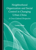 Cover: Neighborhood Organization and Social Control in Changing Urban China - Cambridge Scholars Publishing