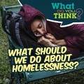 Cover: What Should We Do about Homelessness? - Gareth Stevens Publishing