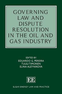 Abbildung von: Governing Law and Dispute Resolution in the Oil and Gas Industry - Edward Elgar Publishing