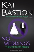 Cover: NO WEDDINGS: The Complete Series - Kat Bastion and Stone Bastion