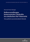 Cover: Rollenvorstellungen kamerunischer Lehrkr&auml;fte im schulischen DaF-Unterricht - Peter Lang Verlag