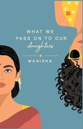 Cover: What We Pass on to Our Daughters - Leadstart Inkstate