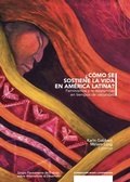 Cover: &iquest;C&oacute;mo se sostiene la vida en Am&eacute;rica Latina? - Editorial Abya - Yala