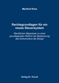 Cover: Rechtsgrundlagen f&uuml;r ein neues Steuersystem - Kovac, Dr. Verlag