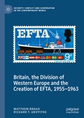 Cover: Britain, the Division of Western Europe and the Creation of EFTA, 1955-1963 - Palgrave Macmillan