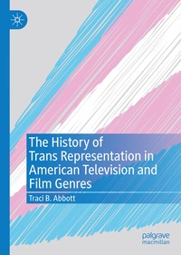 Abbildung von: The History of Trans Representation in American Television and Film Genres - Palgrave Macmillan