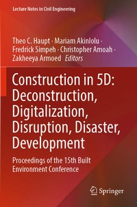 Enlarge image Cover: Construction in 5D: Deconstruction, Digitalization, Disruption, Disaster, Development - Springer