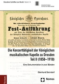 Cover: Die Konzertt&auml;tigkeit der K&ouml;niglichen musikalischen Kapelle zu Dresden, Teil II (1858-1918) - Tectum Wissenschaftsverlag