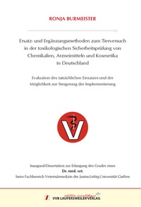 Abbildung von: Ersatz- und Ergänzungsmethoden zum Tierversuch in der toxikologischen Sicherheitsprüfung von Chemikalien, Arzneimitteln und Kosmetika in Deutschland - VVB Laufersweiler Verlag