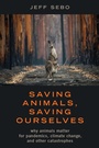 Cover: Saving Animals, Saving Ourselves - OUP eBook