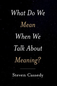 Abbildung von: What Do We Mean When We Talk about Meaning? - OUP eBook