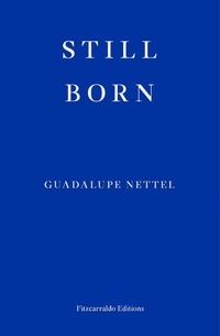Enlarge image Cover: Still Born - Fitzcarraldo Editions