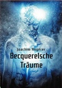 Cover: Becquerelsche Träume - tredition