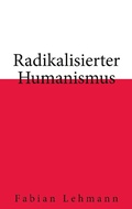 Cover: Radikalisierter Humanismus - Books on Demand