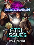 Cover: Shadowrun: CTRL Issues - Catalyst Game Labs