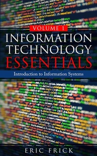 Enlarge image Cover: Introduction to Information Systems (Information Technology Essentials, #1) - Eric Frick