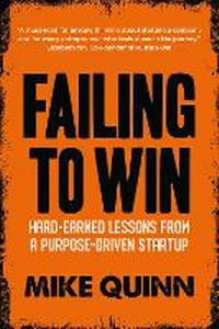 Abbildung von: Failing To Win: Hard-earned lessons from a purpose-driven startup - Mercury