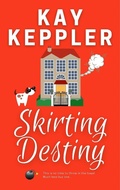 Cover: Skirting Destiny (Chasing the CIA) - Kay Keppler