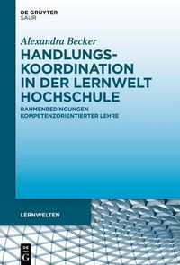 Abbildung von: Handlungskoordination in der Lernwelt Hochschule - De Gruyter Saur
