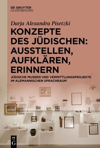 Abbildung von: Konzepte des Jüdischen: Ausstellen, Aufklären, Erinnern - De Gruyter