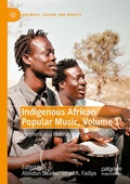 Cover: Indigenous African Popular Music, Volume 1 - Palgrave Macmillan