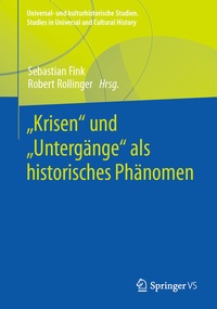 Abbildung von: "Krisen" und "Untergänge" als historisches Phänomen - Springer VS